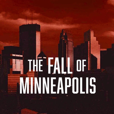The Fall of Minneapolis